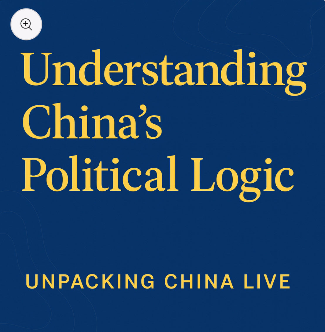 Understanding China’s Political Logic (Online Session + Q&A)
