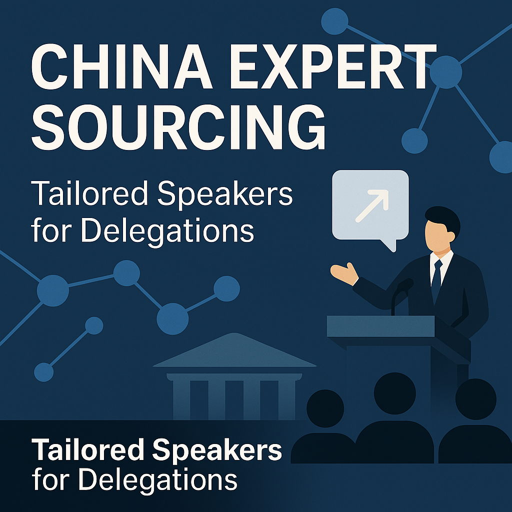 China Expert Sourcing – Tailored Speakers for Delegations
