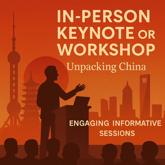 In-Person Keynote or Workshop – Unpacking China