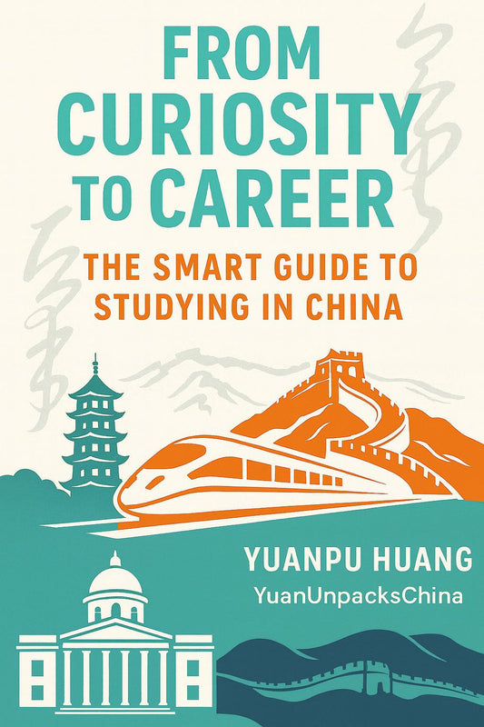 From Curiosity to Career: The Smart Guide to Studying in China (Ebook)